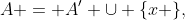 A = A' \cup \{x \},