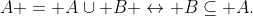 A = A\cup B \leftrightarrow B\subseteq A.