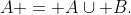 A = A\cup B.