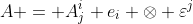 A = A^i_j e_i \otimes \varepsilon^j