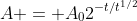 A = A_02^{-t/t^{1/2}}
