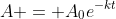 A = A_0e^{-kt}