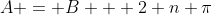 A = B + 2 n \pi