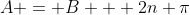 A = B + 2n \pi
