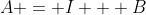 A = I + B