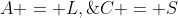 A = L,\;C = S