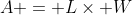 A = L\times W