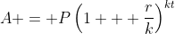 A = P\left(1 + \frac{r}{k}\right)^{kt}