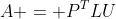 A = P^{T}LU