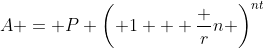 A = P \left( 1 + \frac rn \right)^{nt}