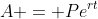 A = Pe^{rt}