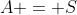 A = S
