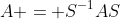 A = S^{-1}AS