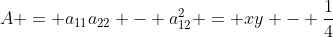 A = a_{11}a_{22} - a_{12}^2 = xy - \frac{1}{4}