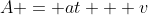A = at + v