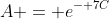 A = e^{- 7C}