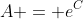 A = e^{C}