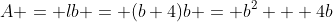 A = lb = (b+4)b = b^2 + 4b