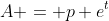 A = p e^t