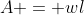 A = wl