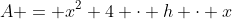A = x^2+4 \cdot h \cdot x
