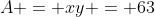 A = xy = 63