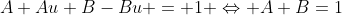 A+Au+B-Bu = 1 \Leftrightarrow A+B=1