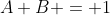 A+B = 1