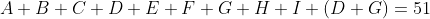 A+B+C+D+E+F+G+H+I+(D+G)=51