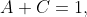 A+C=1,