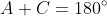 A+C=180^{\circ}