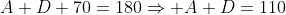 A+D+70=180\Rightarrow A+D=110