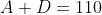 A+D=110