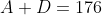 A+D=176