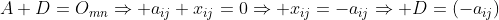 A+D=O_{mn}\Rightarrow a_{ij}+x_{ij}=0\Rightarrow x_{ij}=-a_{ij}\Rightarrow D=(-a_{ij})