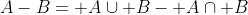 A-B= A\cup B- A\cap B