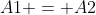 A1 = A2