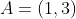 A=(1,3)