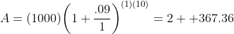 A=(1000){\left(1+\frac{.09}{1}\right)}^{(1)(10)}=2  367.36