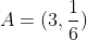 A=(3,\frac{1}{6})