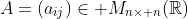 A=(a_{ij})\in M_{n\times n}(\mathbb{R})