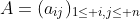 A=(a_{ij})_{1\leq i,j\leq n}