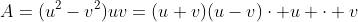 A=(u^2-v^2)uv=(u+v)(u-v)\cdot u \cdot v