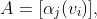 A=[\alpha_j(v_i)],