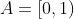 A=[0,1)~\&~C=(1,2]