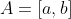 A=[a,b]