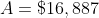 A=\$16,887