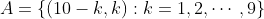 A=\{(10-k,k):k=1,2,\cdots,9\}