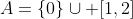 A=\{0\}\cup [1,2]