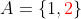 A=\{1,{\color{red}2}\}